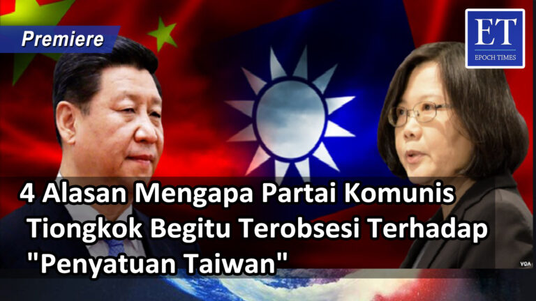 [PREMIERE] * 4 Alasan Mengapa Partai Komunis Tiongkok Begitu Terobsesi Terhadap “Penyatuan Taiwan”
