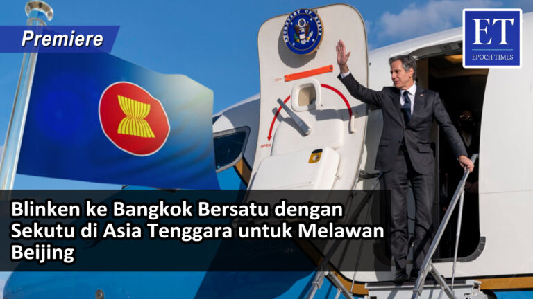 [PREMIERE] * Blinken ke Bangkok Bersatu dengan Sekutu di Asia Tenggara untuk Melawan Beijing