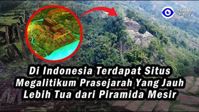 Di Indonesia Terdapat Situs Megalitikum Prasejarah Yang Jauh Lebih Tua dari Piramida Mesir