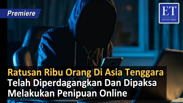 Ratusan Ribu Orang di Asia Tenggara Telah Diperdagangkan dan Dipaksa Melakukan Penipuan Online