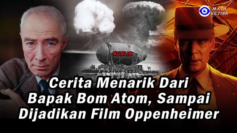 Kisah Menarik dari Bapak Bom Atom Sampai Dijadikan Film Oppenheimer dan Layak Ditonton