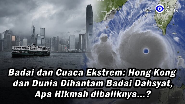 Badai dan Cuaca Ekstrem: Hong Kong dan Dunia Dihantam Badai Dahsyat, Apa Hikmah dibaliknya…?
