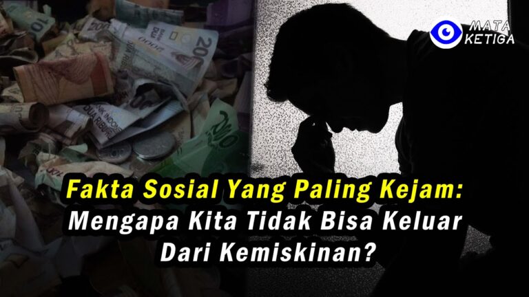 Fakta Sosial yang Paling Kejam: Mengapa Kita Tidak Bisa Keluar dari Kemiskinan?