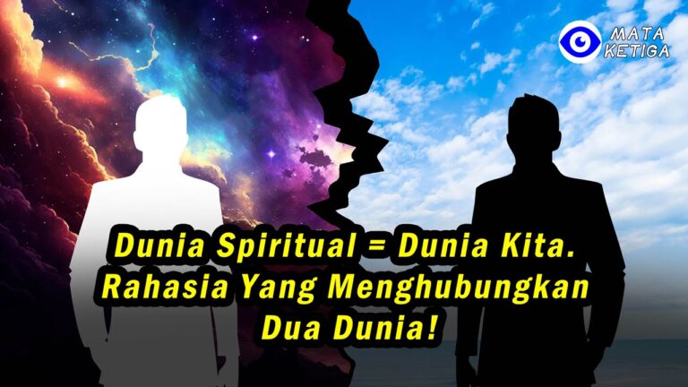 Dunia Spiritual = Dunia Kita. Rahasia yang Menghubungkan Dua Dunia!