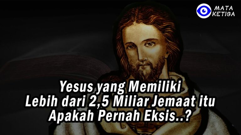 Yesus yang Memiliki Lebih dari 2,5 Miliar Jemaat itu apakah Pernah Eksis?