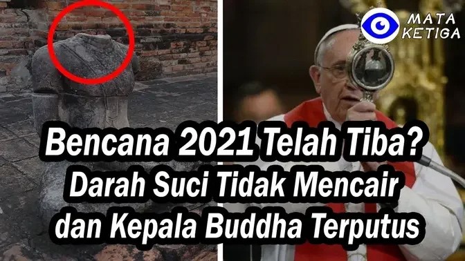 Bencana 2021 Telah Tiba? Darah Suci Tidak Mencair dan Kepala Buddha Terputus, Dua Pertanda Bencana..