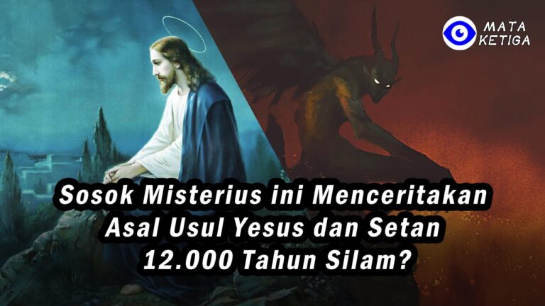 Sosok Misterius ini Menceritakan Asal Usul Yesus dan Setan 12.000 Tahun Silam…?