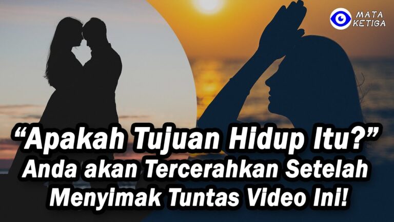 Apa Sebenarnya Tujuan Hidup itu ? Anda akan Tercerahkan Setelah Menyimak Tuntas Video Ini…