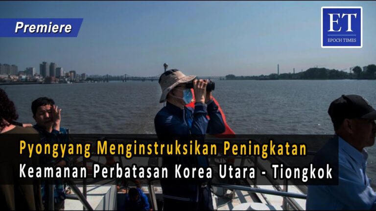 Pyongyang Menginstruksikan Peningkatan Keamanan Perbatasan Korea Utara – Tiongkok