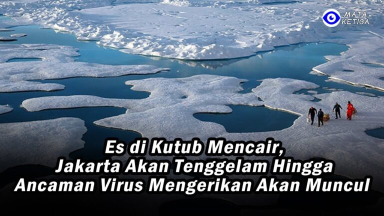 Bumi Bermasalah Besar!! Jakarta Akan Tenggelam, Es di Kutub Mencair, Ancaman 3900 Virus Purba Muncul