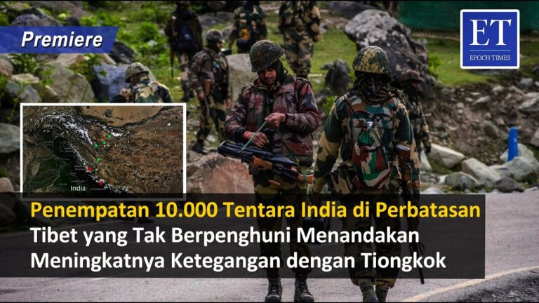 Penempatan 10.000 Tentara India di Perbatasan Tibet, Tanda Meningkatnya Ketegangan dengan Tiongkok
