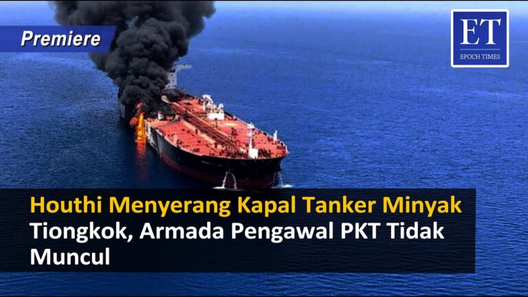 Houthi Menyerang Kapal Tanker Minyak Tiongkok, Armada Pengawal PKT Tidak Muncul
