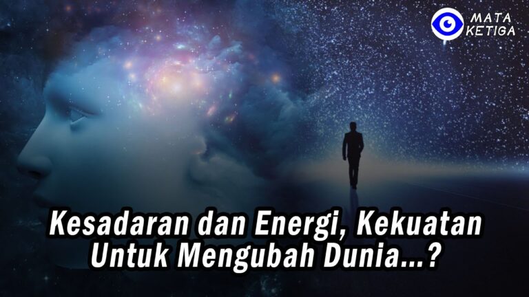 Kesadaran dan Energi, Kekuatan Untuk Mengubah Dunia…?