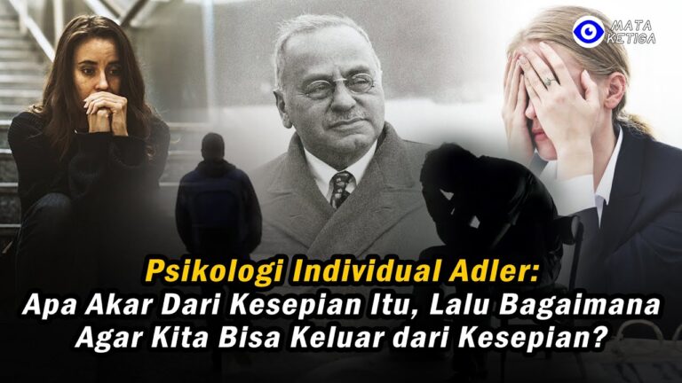 Psikologi Individual Adler: Apa akar dari Kesepian itu? Bagaimana Agar Bisa Keluar dari Kesepian?