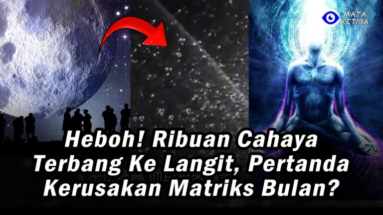 “Heboh! Ribuan Cahaya Terbang ke Langit, Pertanda Kerusakan Matriks Bulan atau Awal Zaman Bijak ….