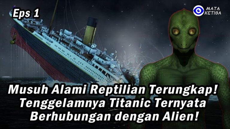 Eps.1: Nonton!!! Rahasia ini Disembunyikan! Tenggelamnya Titanic Berhubungan dengan Alien Reptilian!