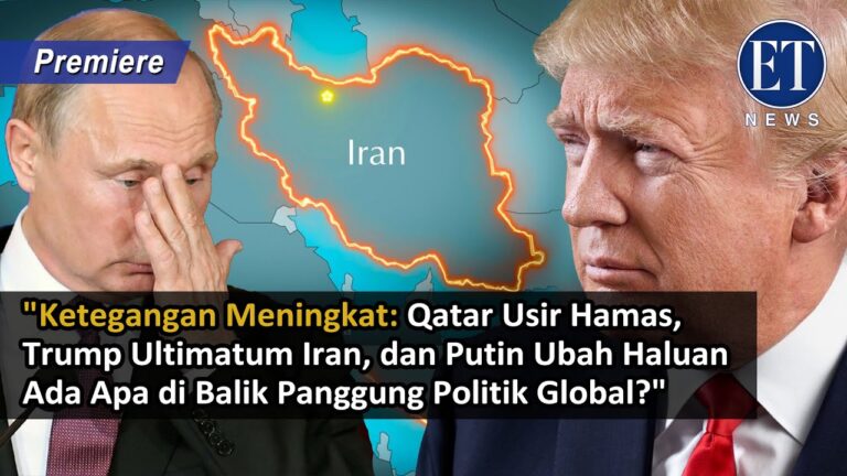 “Qatar Usir Hamas, Trump Ultimatum Iran, dan Putin Ubah Haluan – Ada Apa di Balik Politik Global?”