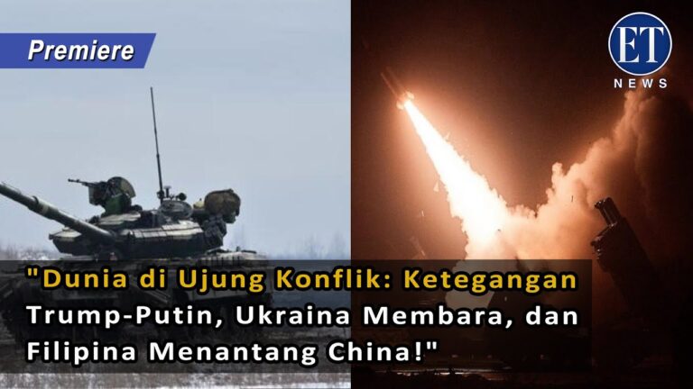 “Dunia di Ujung Konflik: Ketegangan Trump-Putin, Ukraina Membara, dan Filipina Menantang China!”