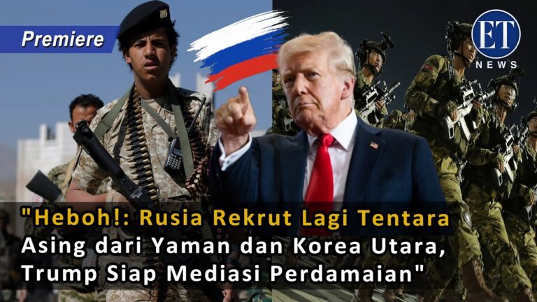 “Heboh!: Rusia Rekrut Lagi Tentara Asing dari Yaman dan Korea Utara, Trump Siap Mediasi Perdamaian”