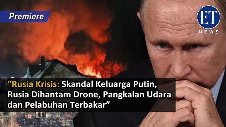 “Rusia Krisis: Skandal Keluarga Putin, Rusia Dihantam Drone, Pangkalan Udara dan Pelabuhan Terbakar”