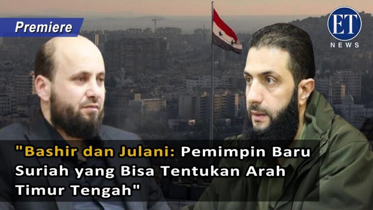 “Bashir dan Julani: Pemimpin Baru Suriah yang Bisa Tentukan Arah Timur Tengah”