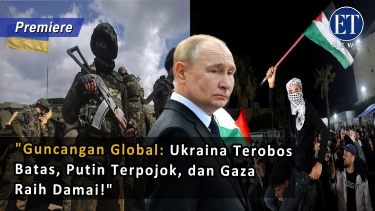 “Guncangan Global: Ukraina Terobos Batas, Putin Terpojok, dan Gaza Raih Damai!”