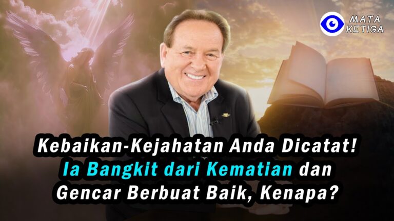 Kisah Tak Terungkap: Kebaikan Kejahatan Anda Dicatat! Bangkit dari Kematian Perbanyak Berbuat Baik