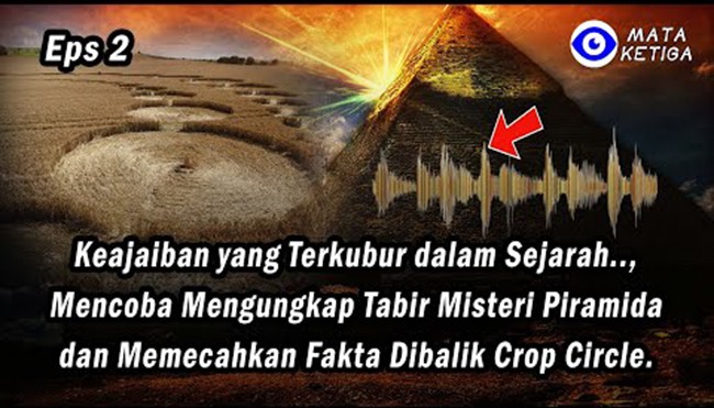 { Eps.2 }* Keajaiban Terkubur, Ungkap Tabir Misteri Piramida dan Pecahkan Fakta Dibalik Crop Circle