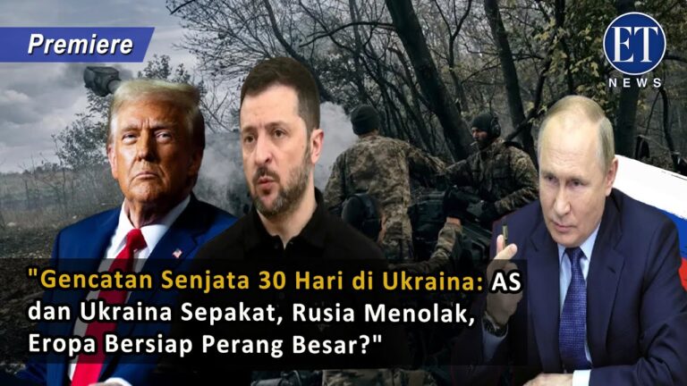 Gencatan Senjata 30 Hari di Ukraina: AS dan Ukraina Sepakat, Rusia Menolak, Eropa Siap Perang Besar?