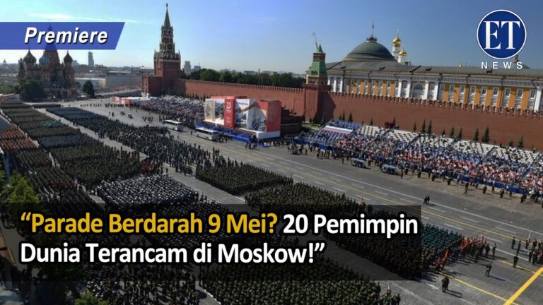 “Parade Berdarah 9 Mei? 20 Pemimpin Dunia Terancam di Moskow!”