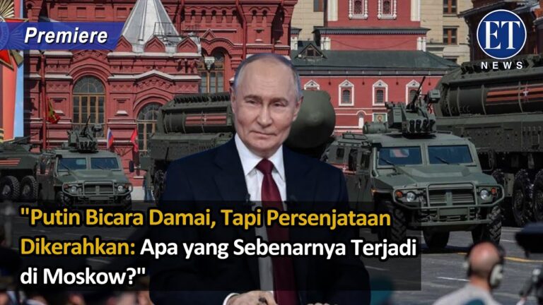 “Putin Bicara Damai, Tapi Persenjataan Dikerahkan: Apa yang Sebenarnya Terjadi di Moskow?”