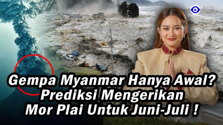 Gempa Myanmar 2025 Hanya Awal? Prediksi Mengerikan Mor Plai untuk Juni-Juli!