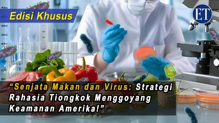 ( Edisi Khusus ): “Senjata Makan dan Virus: Strategi Rahasia Tiongkok Menggoyang Keamanan Amerika!”