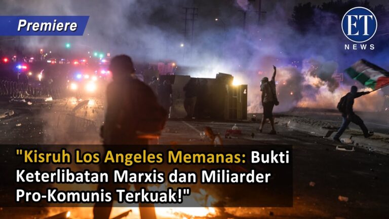 “Kisruh Los Angeles Memanas: Bukti Keterlibatan Marxis dan Miliarder Pro-Komunis Terkuak!”