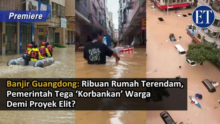 “Banjir Guangdong: Ribuan Rumah Terendam, Pemerintah Tega ‘Korbankan’ Warga Demi Proyek Elit?”
