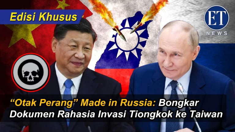(EDISI KHUSUS): “Otak Perang” Made in Russia: Bongkar Dokumen Rahasia Invasi Tiongkok ke Taiwan