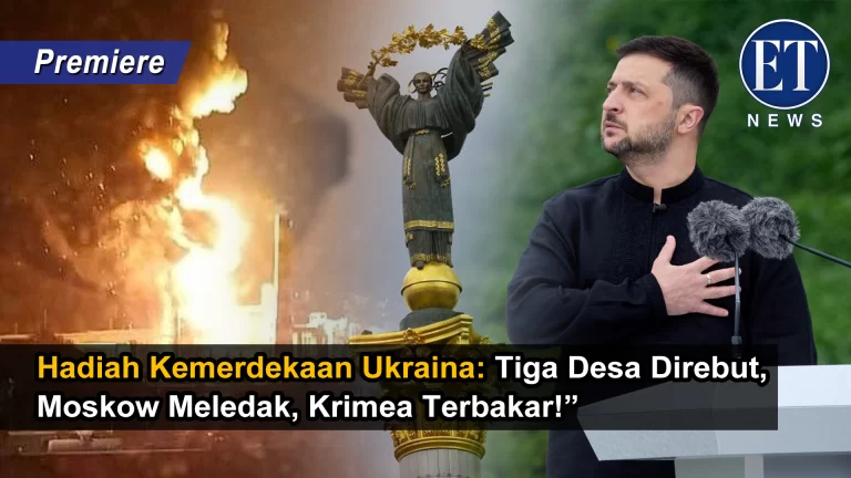 “Hadiah Kemerdekaan Ukraina: Tiga Desa Direbut, Moskow Meledak, Krimea Terbakar!”