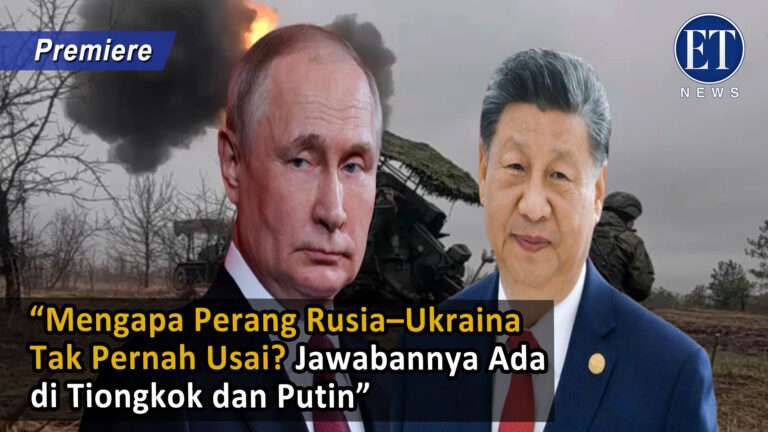 “Mengapa Perang Rusia–Ukraina Tak Pernah Usai? Jawabannya Ada di Tiongkok dan Putin”