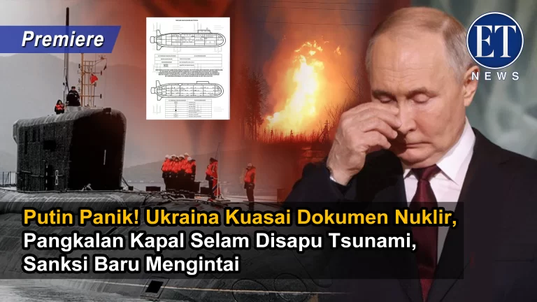 “Putin Panik! Ukraina Kuasai Dokumen Nuklir, Pangkalan Kapal Selam Disapu Tsunami, Sanksi Mengintai”