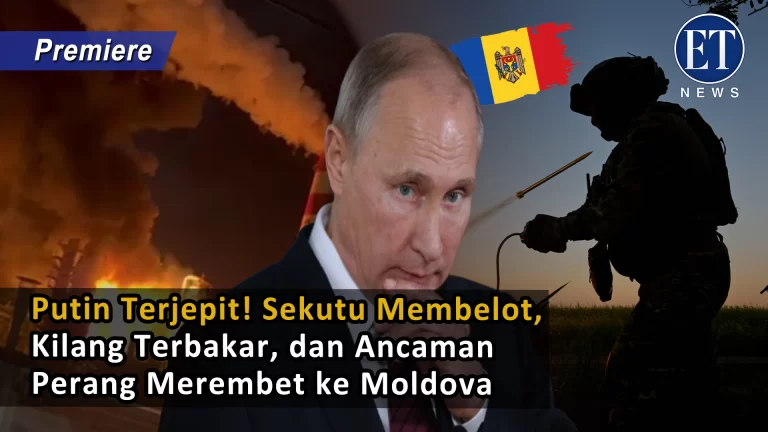 Putin Terjepit! Sekutu Membelot, Kilang Terbakar, dan Ancaman Perang Merembet ke Moldova