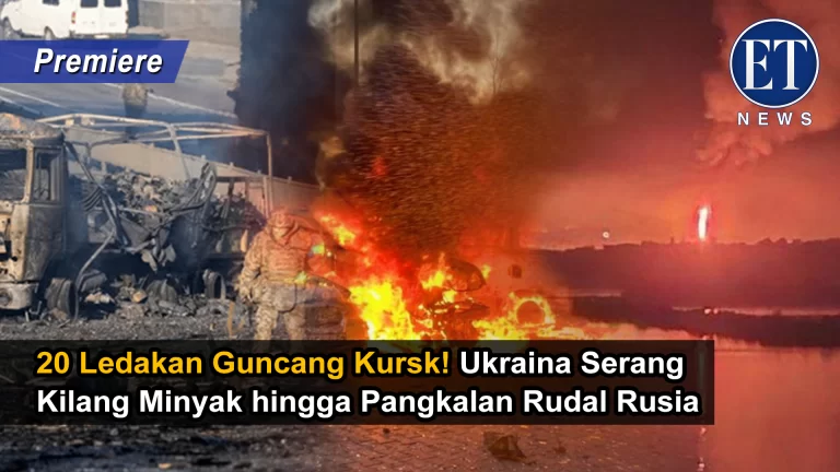 “20 Ledakan Guncang Kursk! Ukraina Serang Kilang Minyak hingga Pangkalan Rudal Rusia”