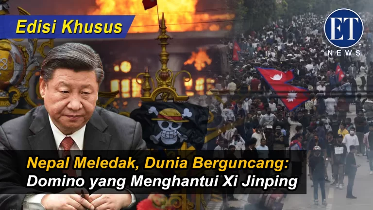 (Edisi Khusus): “Nepal Meledak, Dunia Berguncang: Domino yang Menghantui Xi Jinping”