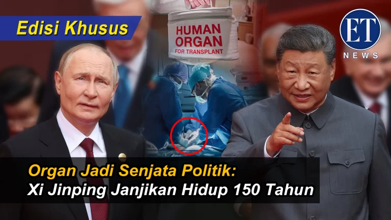 (Edisi Khusus): “Organ Jadi Senjata Politik: Xi Jinping Janjikan Hidup 150 Tahun”