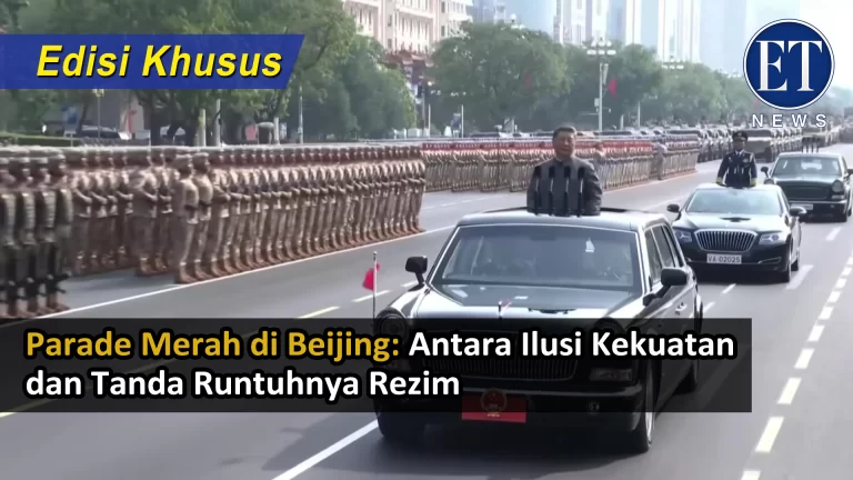 (Edisi Khusus): “Parade Merah di Beijing: Antara Ilusi Kekuatan dan Tanda Runtuhnya Rezim”