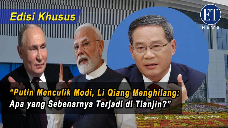 (Edisi Khusus): “Putin Menculik Modi, Li Qiang Menghilang: Apa yang Sebenarnya Terjadi di Tianjin?”