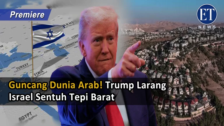 Guncang Dunia Arab! Trump Larang Israel Sentuh Tepi Barat