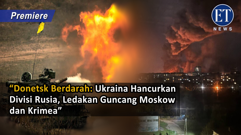 “Donetsk Berdarah: Ukraina Hancurkan Divisi Rusia, Ledakan Guncang Moskow dan Krimea”