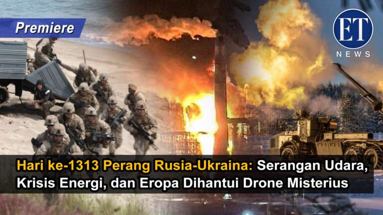 Hari ke-1313 Perang Rusia–Ukraina: Serangan Udara, Krisis Energi, dan Eropa Dihantui Drone Misterius