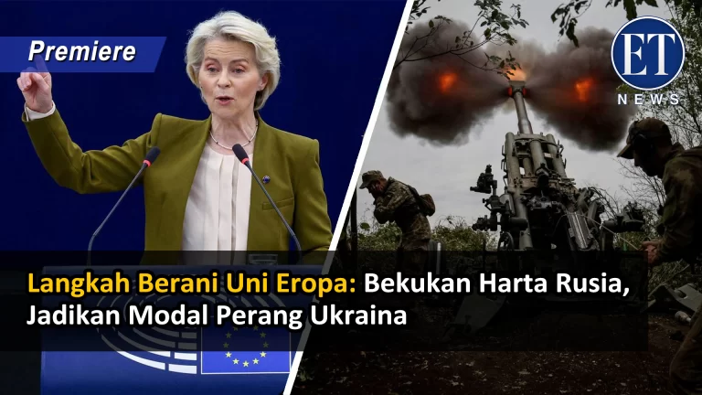 “Langkah Berani Uni Eropa: Bekukan Harta Rusia, Jadikan Modal Perang Ukraina”