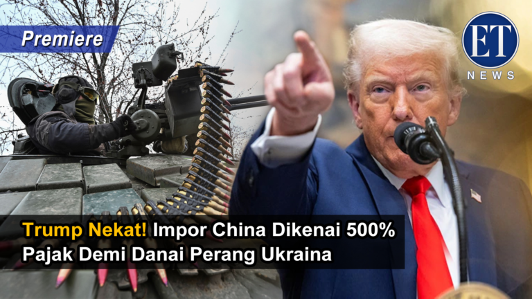 Trump Nekat! Impor China Dikenai 500% Pajak Demi Danai Perang Ukraina